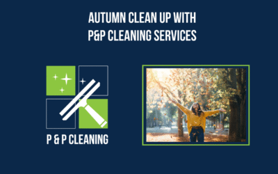 Autumn Clean Up with P&P Cleaning Services